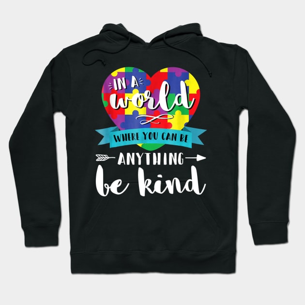 In A World Where You Can Be Anything Be Kind Autism Hoodie by Danielsmfbb